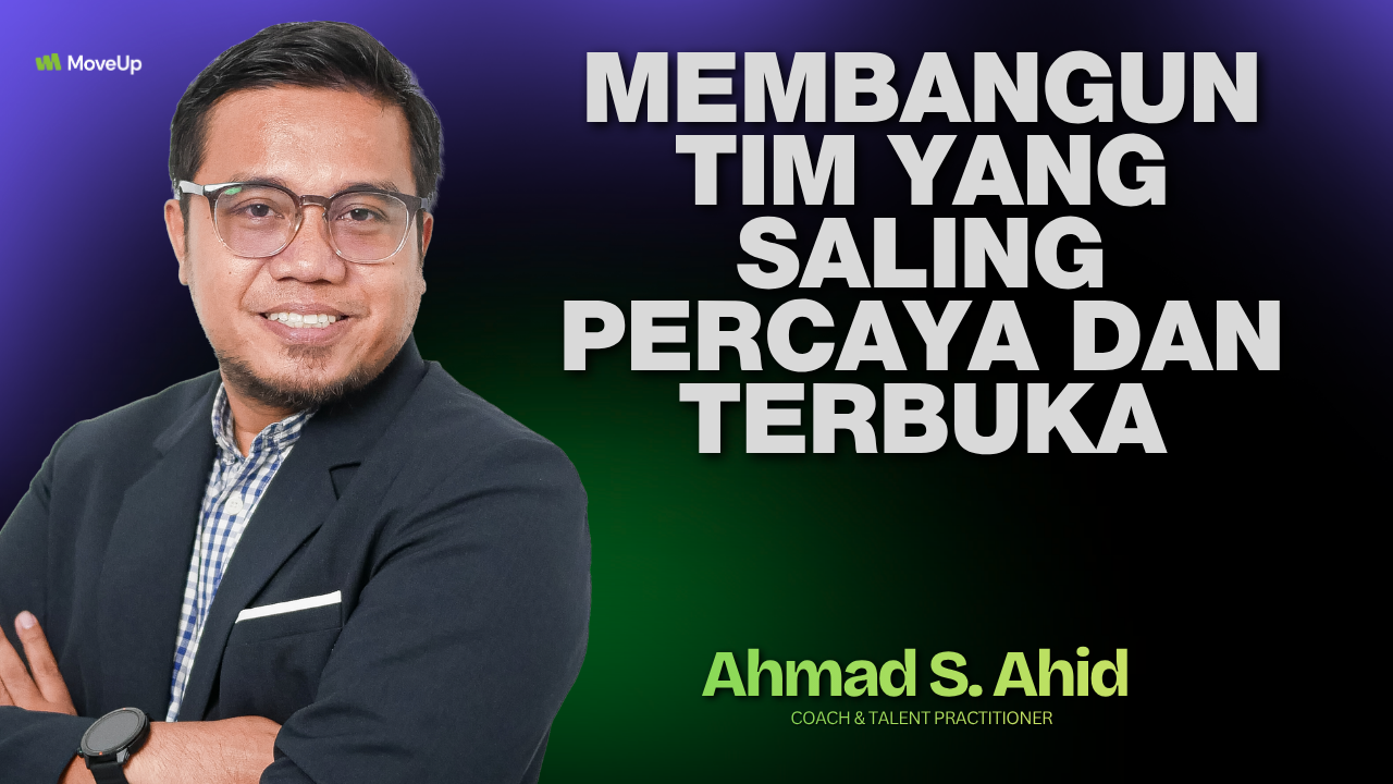 Membangun Tim yang Saling Percaya & Terbuka