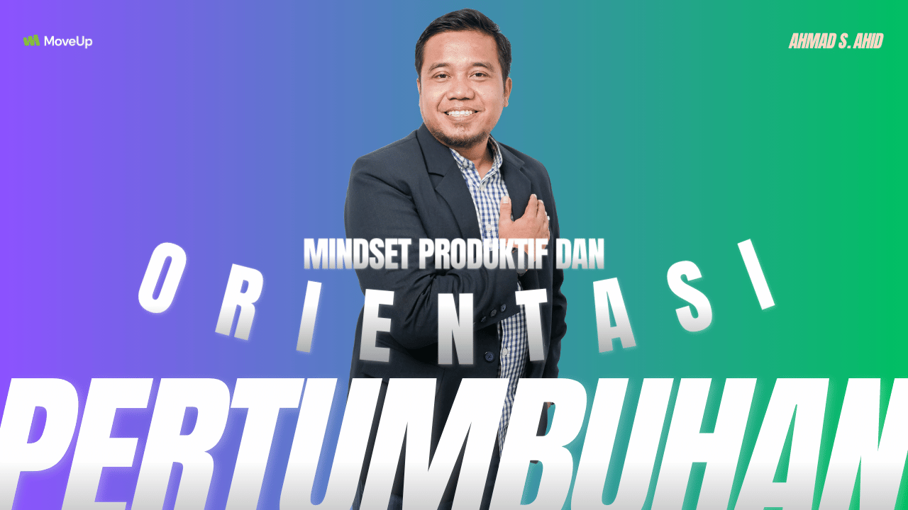 Mindset Produktif dan Orientasi Pertumbuhan